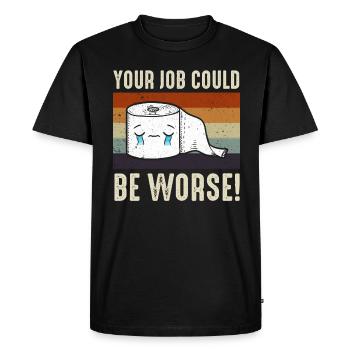 Your Job Could Be Worse Toilet Paper - Men's Premium Organic T-Shirt - black - Front - Nico (187cm)