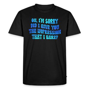 Oh, I'm Sorry. Did I Give You The Impression - Men's Premium Organic T-Shirt - black - Front - Nico (187cm)