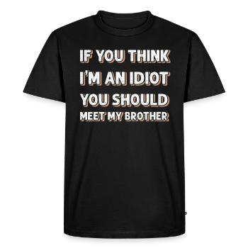 Si vous pensez que je suis un idiot, vous devriez rencontrer mon frère - T-shirt Premium bio Homme - noir - Devant - Nico (187cm)