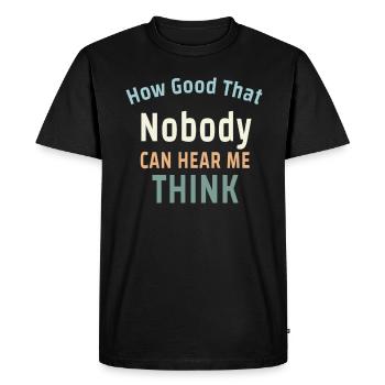 How Good That Nobody Can Hear Me Think - Men's Premium Organic T-Shirt - black - Front - Nico (187cm)