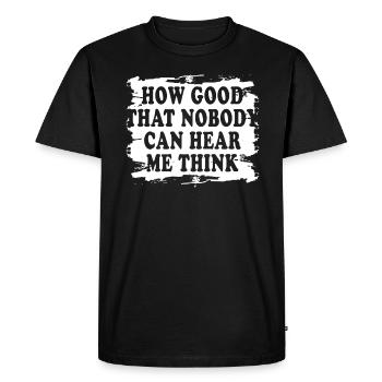 How Good That Nobody Can Hear Me Think - Men's Premium Organic T-Shirt - black - Front - Nico (187cm)