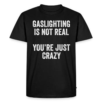 L’éclairage au gaz n’est pas réel, vous êtes juste fou - T-shirt Premium bio Homme - noir - Devant - Nico (187cm)