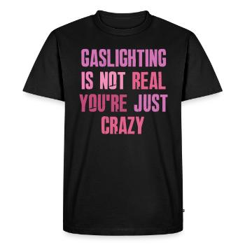 Le gaslighting n’est pas réel, vous êtes juste fou - T-shirt Premium bio Homme - noir - Devant - Nico (187cm)