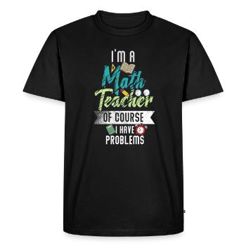 Je suis un professeur de mathématiques Bien sûr que j’ai des problèmes - T-shirt Premium bio Homme - noir - Devant - Nico (187cm)