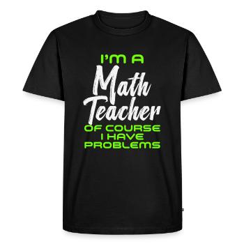 Je suis un professeur de mathématiques Bien sûr que j’ai des problèmes - T-shirt Premium bio Homme - noir - Devant - Nico (187cm)