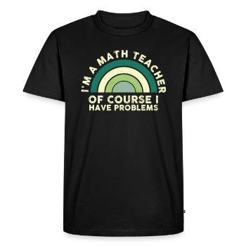 Je suis un professeur de mathématiques Bien sûr que j’ai des problèmes - T-shirt Premium bio Homme - noir - Devant - Nico (187cm)
