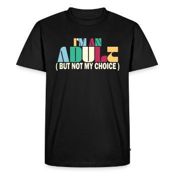 Je suis un adulte, mais pas par choix - T-shirt Premium bio Homme - noir - Devant - Nico (187cm)