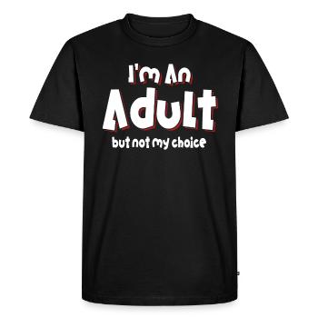 Je suis un adulte, mais pas par choix - T-shirt Premium bio Homme - noir - Devant - Nico (187cm)