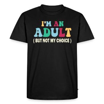 Je suis un adulte, mais pas par choix - T-shirt Premium bio Homme - noir - Devant - Nico (187cm)