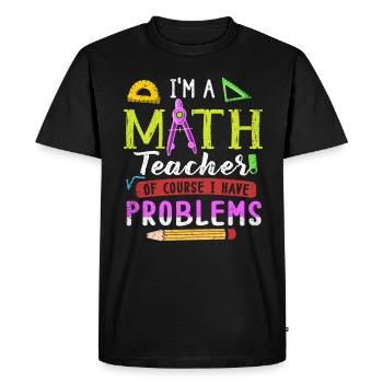 Je suis un professeur de mathématiques, bien sûr que j’ai - T-shirt Premium bio Homme - noir - Devant - Nico (187cm)