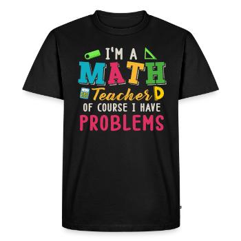 Je suis un professeur de mathématiques, bien sûr que j’ai - T-shirt Premium bio Homme - noir - Devant - Nico (187cm)