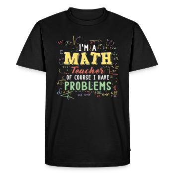 Je suis un professeur de mathématiques, bien sûr que j’ai - T-shirt Premium bio Homme - noir - Devant - Nico (187cm)