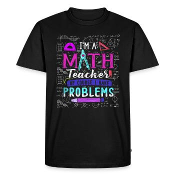 Je suis un professeur de mathématiques, bien sûr que j’ai - T-shirt Premium bio Homme - noir - Devant - Nico (187cm)