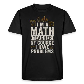 Je suis un professeur de mathématiques, bien sûr que j’ai - T-shirt Premium bio Homme - noir - Devant - Nico (187cm)