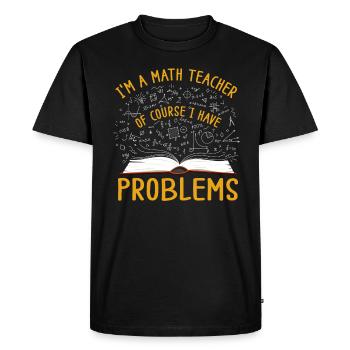 Je suis un professeur de mathématiques, bien sûr que j’ai - T-shirt Premium bio Homme - noir - Devant - Nico (187cm)