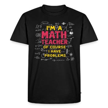 Je suis un professeur de mathématiques, bien sûr que j’ai - T-shirt Premium bio Homme - noir - Devant - Nico (187cm)