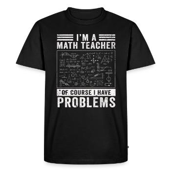 Je suis un professeur de mathématiques, bien sûr que j’ai - T-shirt Premium bio Homme - noir - Devant - Nico (187cm)