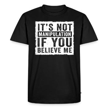 Not Manipulation If You Believe - Men's Premium Organic T-Shirt - black - Front - Nico (187cm)