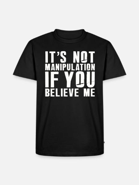 Not Manipulation If You Believe - Men's Premium Organic T-Shirt - black