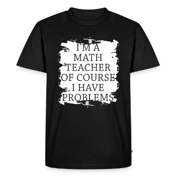 Je suis un professeur de mathématiques, bien sûr que j’ai - T-shirt Premium bio Homme - noir - Devant - Nico (187cm)
