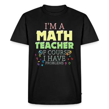 Je suis un professeur de mathématiques, bien sûr que j’ai - T-shirt Premium bio Homme - noir - Devant - Nico (187cm)