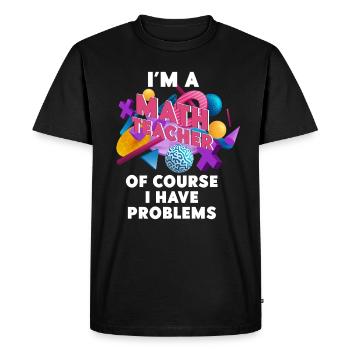 Je suis un professeur de mathématiques, bien sûr que j’ai - T-shirt Premium bio Homme - noir - Devant - Nico (187cm)