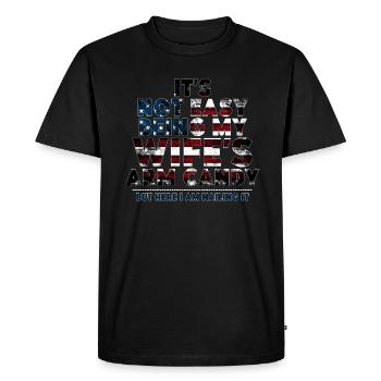 It's Not Easy Being My Wife's Arm Candy - Men's Premium Organic T-Shirt - black - Front - Nico (187cm)