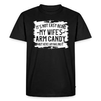 It's Not Easy Being My Wife's Arm Candy - Men's Premium Organic T-Shirt - black - Front - Nico (187cm)