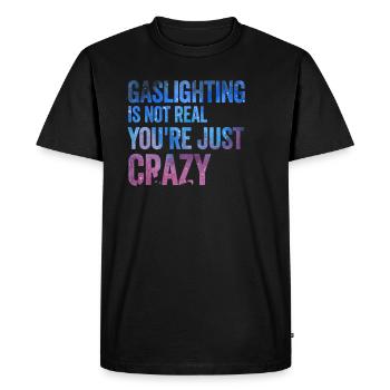 Extreme Gaslighting You're Not Crazy - Men's Premium Organic T-Shirt - black - Front - Nico (187cm)