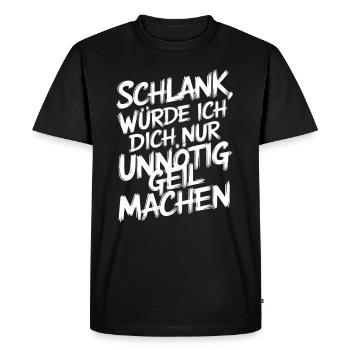 Schlank, Würde Ich Dich Nur Unnötig Geil - T-shirt Premium bio Homme - noir - Devant - Nico (187cm)
