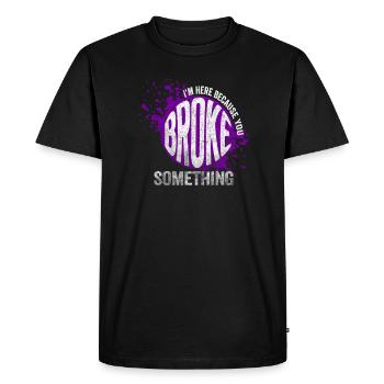 Je suis ici parce que tu as cassé quelque chose - T-shirt Premium bio Homme - noir - Devant - Nico (187cm)