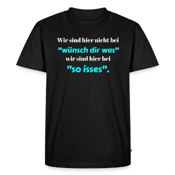 We are not here at "Make a wish" ... - Men's Premium Organic T-Shirt - black - Front - Nico (187cm)