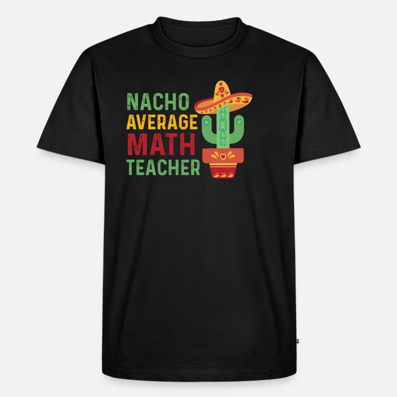 Funny Nacho Average Math Teacher - Männer Premium Bio T-Shirt - Schwarz