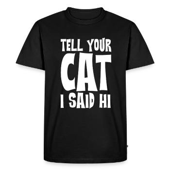 Tell Your Cat I Said Hi 4 - T-shirt Premium bio Homme - noir - Devant - Nico (187cm)
