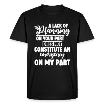 Un manque de planification de votre part ne ... 4 - T-shirt Premium bio Homme - noir - Devant - Nico (187cm)