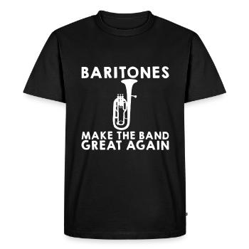 Baritones Make The Band Great Again - Men's Premium Organic T-Shirt - black - Front - Nico (187cm)