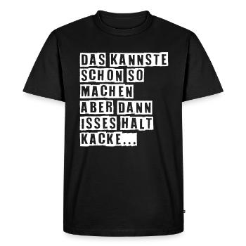 Vous pouvez le faire de cette façon, mais alors c'est de la merde - T-shirt Premium bio Homme - noir - Devant - Nico (187cm)