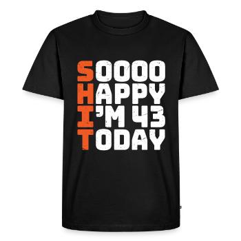 soooo happy i'm 43 Funny 43rd birthday 43 - Men's Premium Organic T-Shirt - black - Front - Nico (187cm)