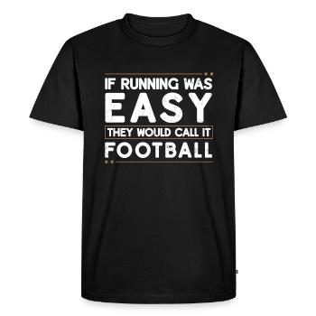 If running was easy, you would play it football - Men's Premium Organic T-Shirt - black - Front - Nico (187cm)