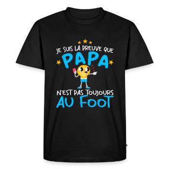 Preuve que papa n'est pas toujours au Foot - T-shirt Premium bio Homme - noir - Devant - Nico (187cm)