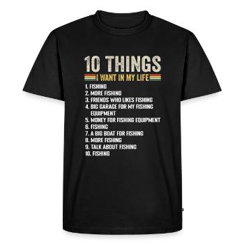 10 Things I Want In My Life Fishing More Fishing - T-shirt Premium bio Homme - noir - Devant - Nico (187cm)