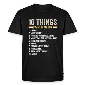 10 Things I Want In My Life Anime And More Anime - T-shirt Premium bio Homme - noir - Devant - Nico (187cm)