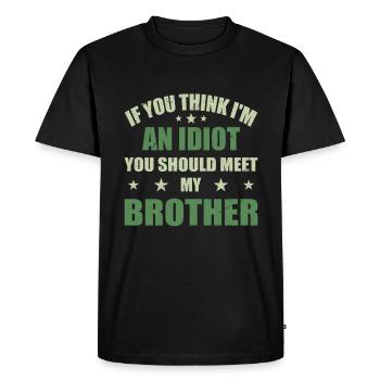 If You Think I'm An idiot You Should Meet My Broth - T-shirt Premium bio Homme - noir - Devant - Nico (187cm)