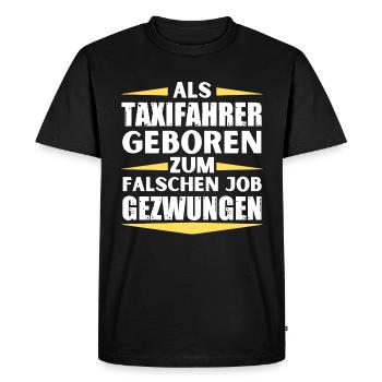 Un chauffeur de taxi a décroché le mauvais emploi - T-shirt Premium bio Homme - noir - Devant - Nico (187cm)