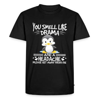 You Smell Like Drama And Headache - Men's Premium Organic T-Shirt - black - Front - Nico (187cm)