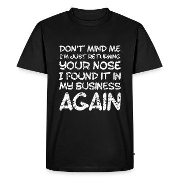 Sarcastic Comment, Nose in my business - Men's Premium Organic T-Shirt - black - Front - Nico (187cm)