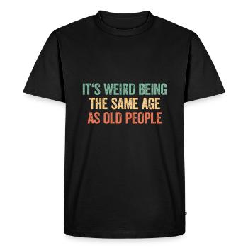 C’est bizarre d’avoir le même âge que les personnes âgées - T-shirt Premium bio Homme - noir - Devant - Nico (187cm)