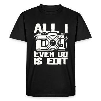 All I Ever Do is Edit - Photographer Camera - Men's Premium Organic T-Shirt - black - Front - Nico (187cm)