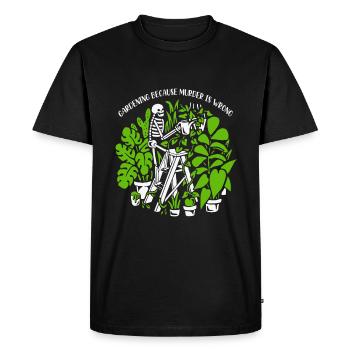 Gardening Because Murder Is Wrong Skeleton Weeds - Men's Premium Organic T-Shirt - black - Front - Nico (187cm)