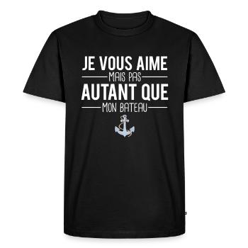 Je vous aime presque autant que mon bateau - T-shirt Premium bio Homme - noir - Devant - Nico (187cm)